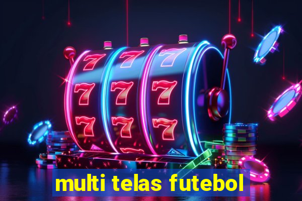 multi telas futebol